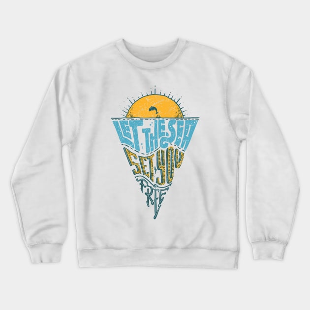 Let the Sea, Set you Free Crewneck Sweatshirt by quilimo